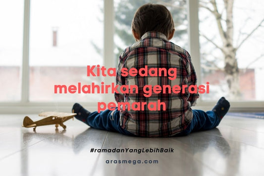 Kita sedang melahirkan generasi yang lebih pemarah