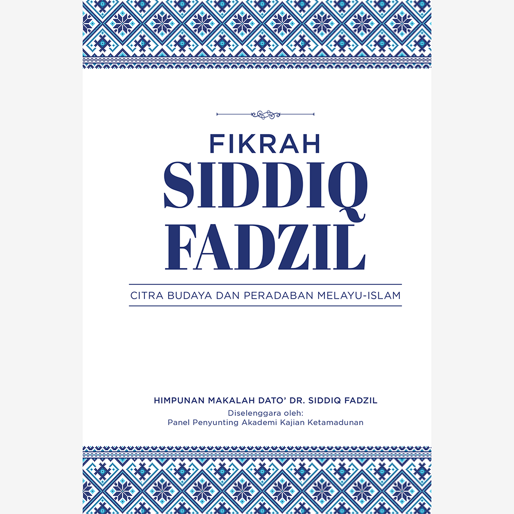 Fikrah Siddiq Fadzil: Citra Budaya dan Peradaban Melayu-Islam