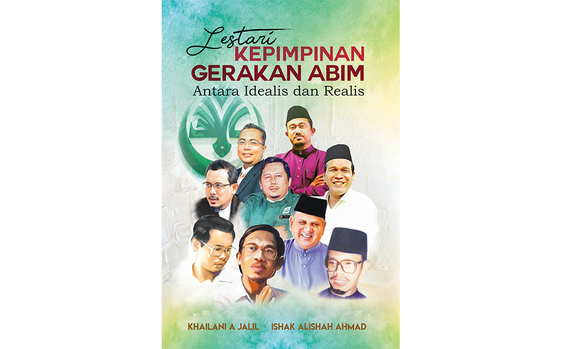 Lestari Kepimpinan Gerakan ABIM - Antara Idealis dan Realis